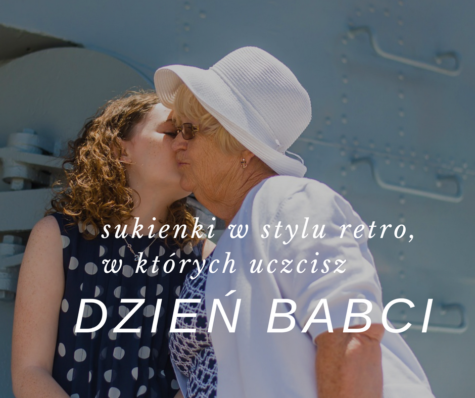 Załóż sukienkę w stylu retro i 21. stycznia spędź czas z babcią