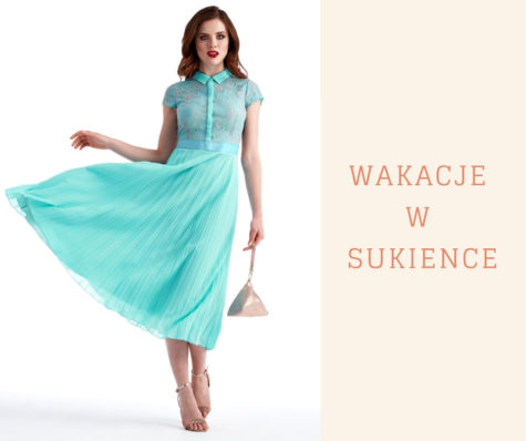 Wakacje w sukience – propozycje 7 modnych stylizacji