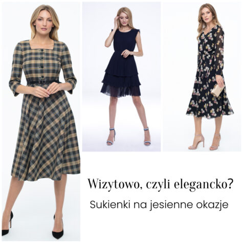 Wizytowo, czyli elegancko? Sukienki na jesienne okazje